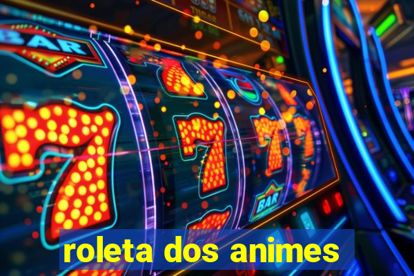 roleta dos animes